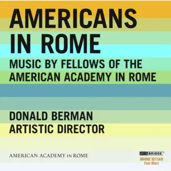 Americans In Rome: Music By Fellows Of The American Academy In Rome