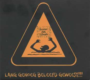 Album Donder, Hel & Hagel: Lang Genoeg Beleefd Geweest!!!