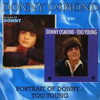 Donny Osmond: Portrait Of Donny / Too Young
