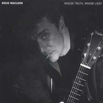CD Doug MacLeod: Whose Truth, Whose Lies?