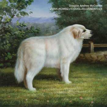 CD Douglas McCombs: VMAK<KOMBZ<<<DUGLAS<<6NDR7<<<