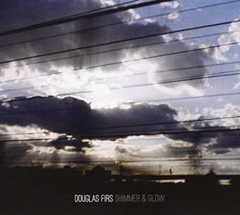 Album Douglas Firs: Shimmer & Glow