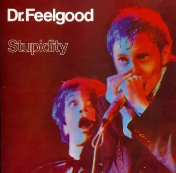 Dr. Feelgood: Stupidity