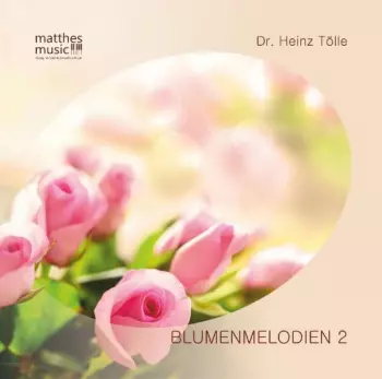 Dr. Heinz Tölle: Blumenmelodien 2