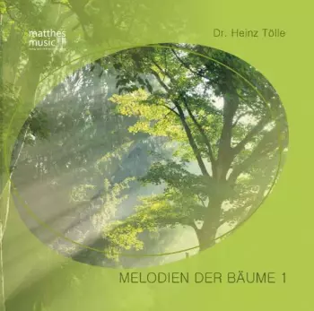 Dr. Heinz Tölle: Melodien Der Bäume 1