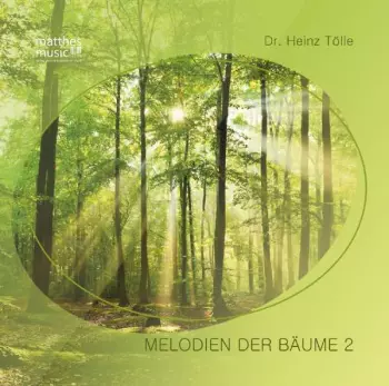 Dr. Heinz Tölle: Melodien Der Bäume 2