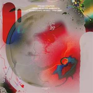 2CD Dream Dolphin:  Gaia: Selected Ambient & Downtempo Works (1996​-​2003)