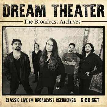 6CD/Dobozkészlet Dream Theater: The Broadcast Archives - Classic Live FM Broadcast Recordings