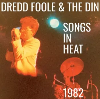 Dredd Foole And The Din: Songs In Heat 1982