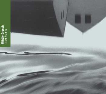 Album Dresch Mihály: Quiet As It Is