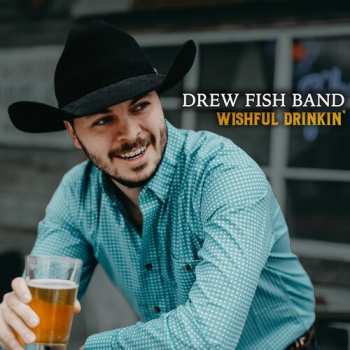 Album Drew Fish Band: Wishful Drinkin'