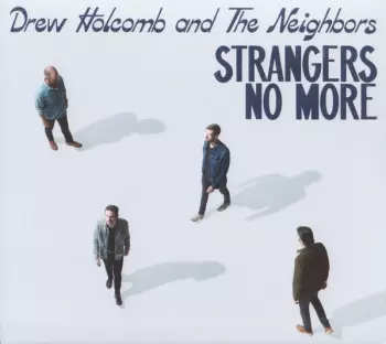 Drew Holcomb And The Neighbors: Strangers No More