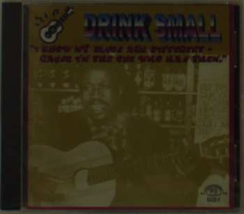 Album Drink Small: I Know My Blues Are Different - Cause I'm The One Who Has Them