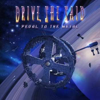 Album Drive, She Said: Pedal To The Metal
