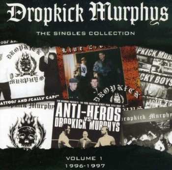 Album Dropkick Murphys: The Singles Collection, Vol. 1 - 1996-1997