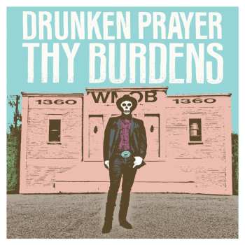 Album Drunken Prayer: Thy Burdens