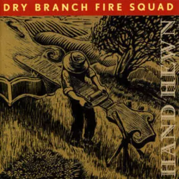 Dry Branch Fire Squad: Hand Hewn