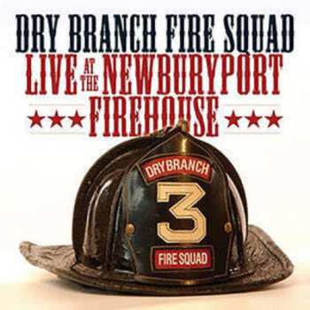 Album Dry Branch Fire Squad: Live At The Newburyport Firehouse