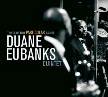 Album Duane Eubanks Quintet: Things Of That Particular Nature