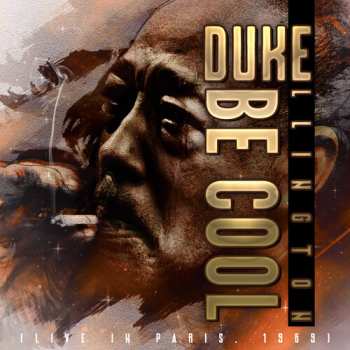 Album Duke Ellington: Be Cool (Live In Paris 1969)