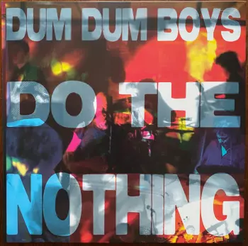 Dum Dum Boys: Do The Nothing
