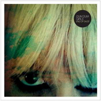 CD Dum Dum Girls: End Of Daze