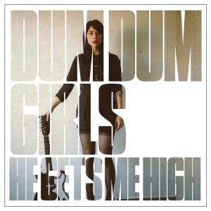 CD Dum Dum Girls: He Gets Me High