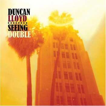 LP Duncan Lloyd: Seeing Double