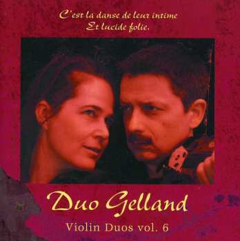 Album Duo Gelland: Violin Duos Vol. 6 (C'est la Danse de Leur Intime Et Lucide Folie.)