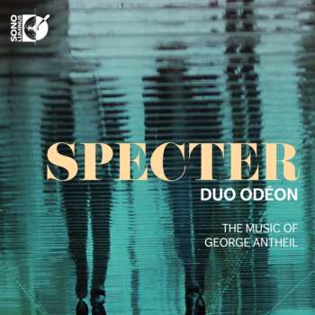 Album George Antheil: Specter (The Music Of George Antheil)