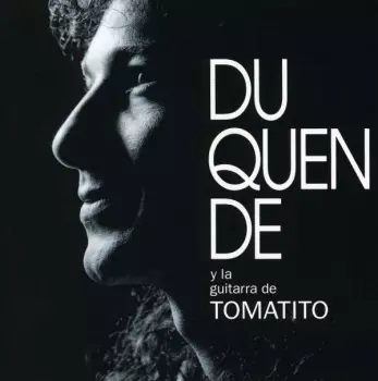 Tomatito: Duquende Y La Guitarra De Tomatito