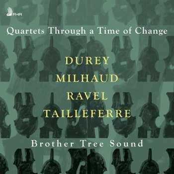 Album Durey / Tailleferre / Ravel / Brother Tree Sound: Quartets Through A Time Of Change
