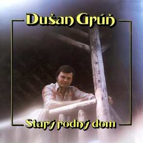 LP Dušan Grúň: Starý Rodný Dom
