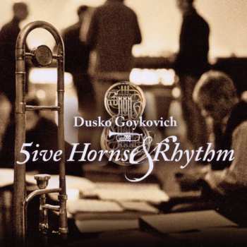 Album Dusko Goykovich: 5ive Horns & Rhythm