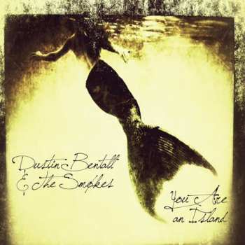 LP Dustin Bentall &The Smokes: Orion, You Are An Island