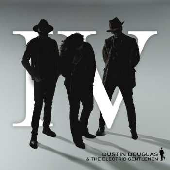 Album Dustin Douglas & The Electric Gentlemen: Iv