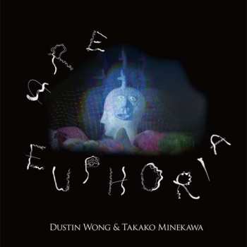 CD Dustin Wong: Are Euphoria