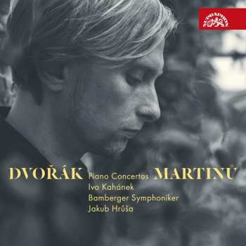 Album Ivo Kahánek: Dvořák & Martinů: Klavírní koncerty