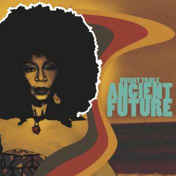 CD Dwight Trible: Ancient Future