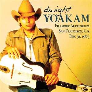 CD Dwight Yoakam: Fillmore Auditorium San Francisco, CA Dec. 31, 1985