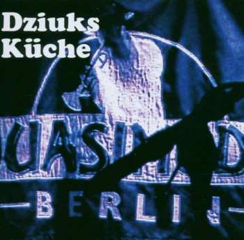 CD Dziuks Küche: Live Im Quasimodo