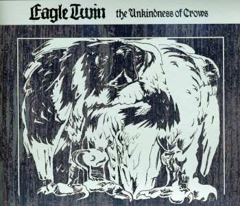 Album Eagle Twin: The Unkindness Of Crows