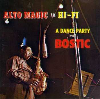 Album Earl Bostic: Alto Magic In Hi-Fi A Dance Party With Bostic