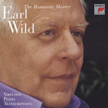 Album Earl Wild: The Romantic Master - Virtuoso Piano Transcriptions