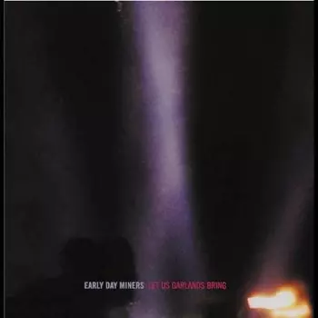 Early Day Miners: Let Us Garlands Bring