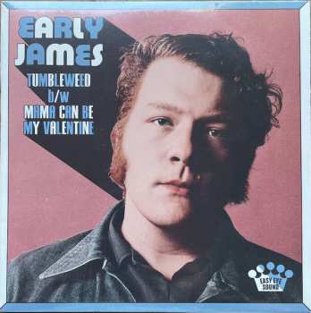 Album Early James: Tumbleweed b/w Mama Can Be My Valentine 