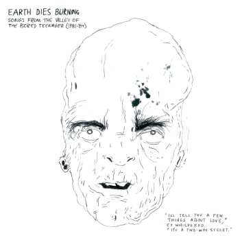 CD Earth Dies Burning: Songs From The Valley Of The Bored Teenager (1981-84)