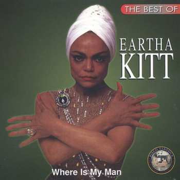 Album Eartha Kitt: The Best Of Eartha Kitt - Where Is My Man
