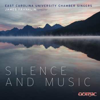 Album East Carolina University Chamber Singers: Silence And Music