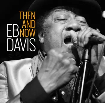 Eb Davis Blues Band: Then And Now